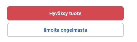 ToriDiilin ostajan tilasivulla kaksi painiketta: Punainen "hyväksy tuote" painike, jonka alla vaalea "Ilmoita ongelmasta" painike. 